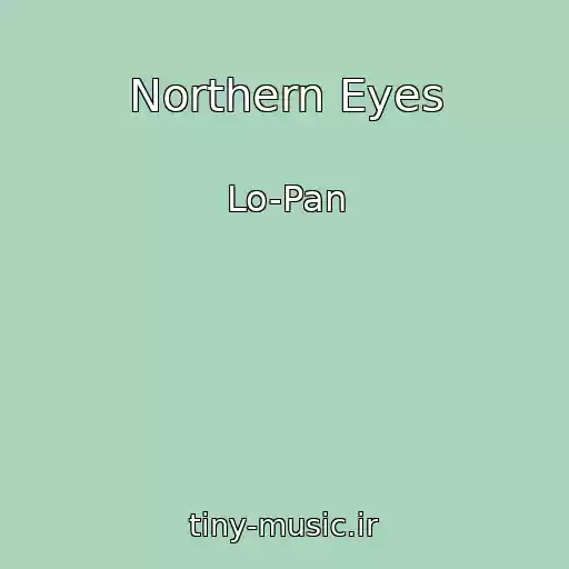 کاور آهنگ Northern Eyes از Lo-Pan