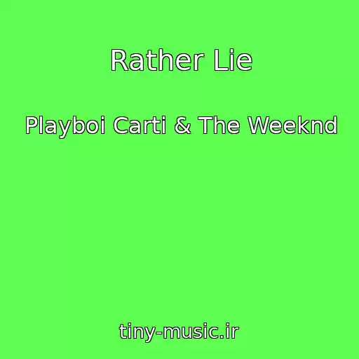 کاور آهنگ Rather Lie از Playboi Carti & The Weeknd