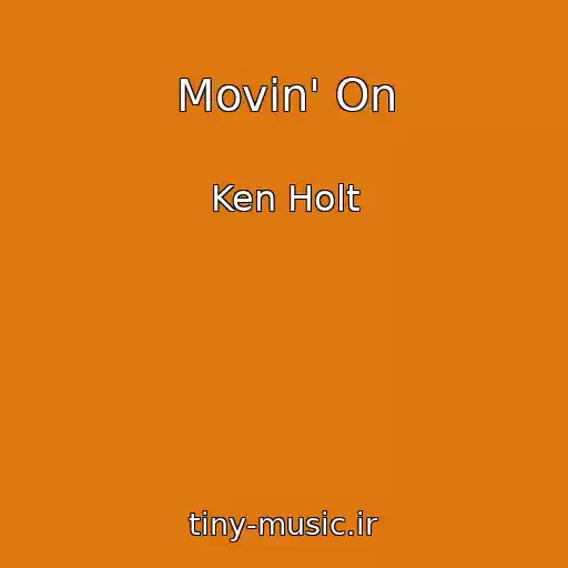 کاور آهنگ Movin' On از Ken Holt