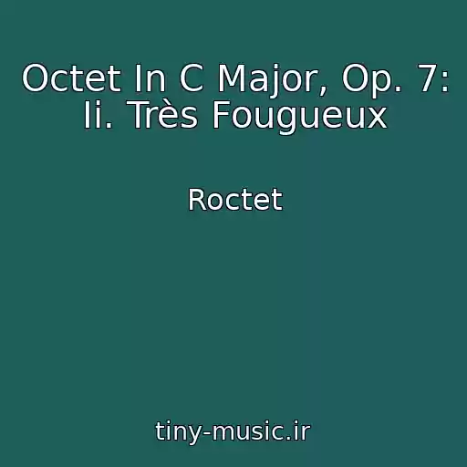 کاور آهنگ Octet In C Major, Op. 7: Ii. Très Fougueux از Roctet