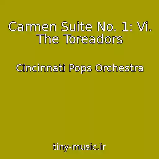 کاور آهنگ Carmen Suite No. 1: Vi. The Toreadors از Cincinnati Pops Orchestra