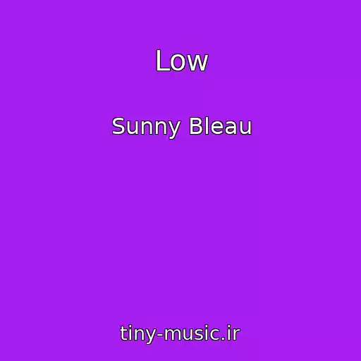 کاور آهنگ Low از Sunny Bleau