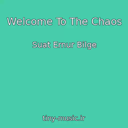 کاور آهنگ Welcome To The Chaos از Suat Ernur Bilge