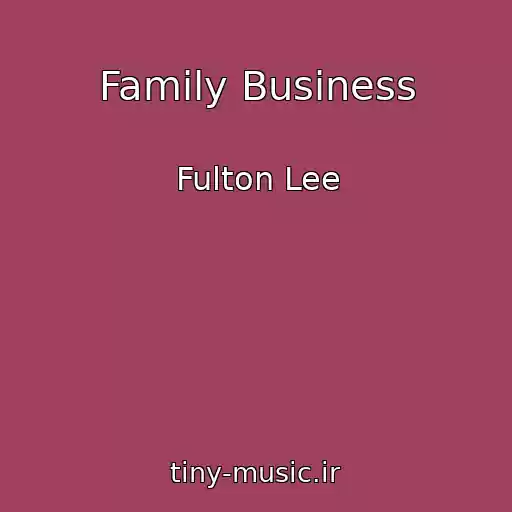 کاور آهنگ Family Business از Fulton Lee