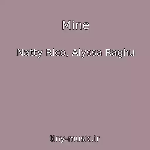 کاور آهنگ Mine از Natty Rico, Alyssa Raghu