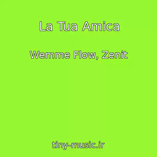 کاور آهنگ La Tua Amica از Wemme Flow, Zenit
