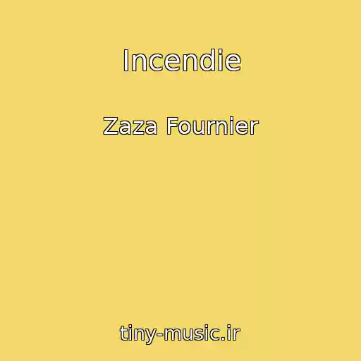 کاور آهنگ Incendie از Zaza Fournier