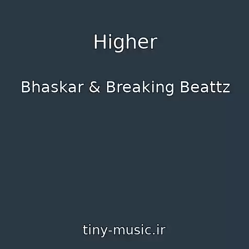 کاور آهنگ Higher از Bhaskar & Breaking Beattz