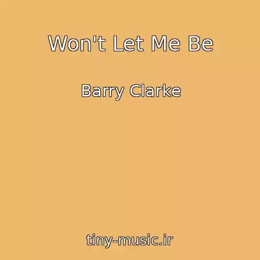 کاور آهنگ Won't Let Me Be از Barry Clarke