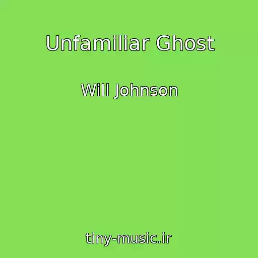 کاور آهنگ Unfamiliar Ghost از Will Johnson