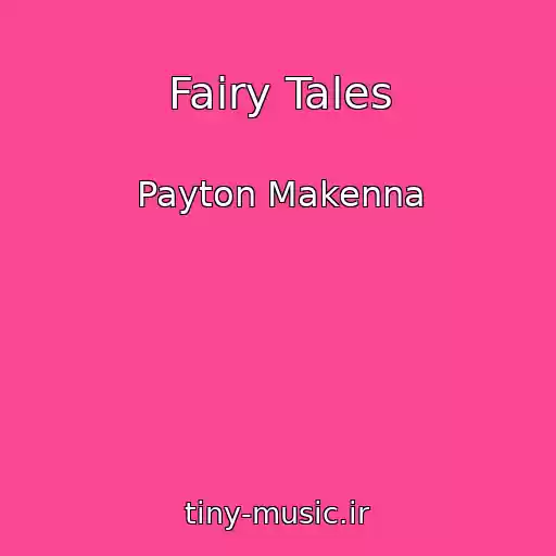 کاور آهنگ Fairy Tales از Payton Makenna