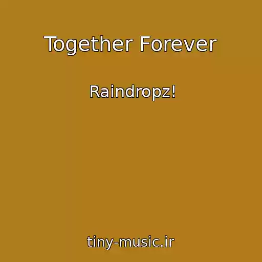 کاور آهنگ Together Forever از Raindropz!