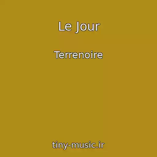 کاور آهنگ Le Jour از Terrenoire