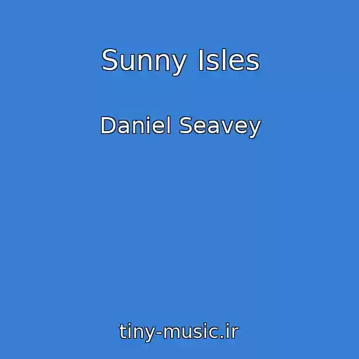 کاور آهنگ Sunny Isles از Daniel Seavey
