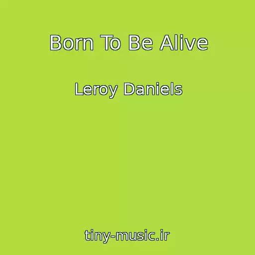 کاور آهنگ Born To Be Alive از Leroy Daniels