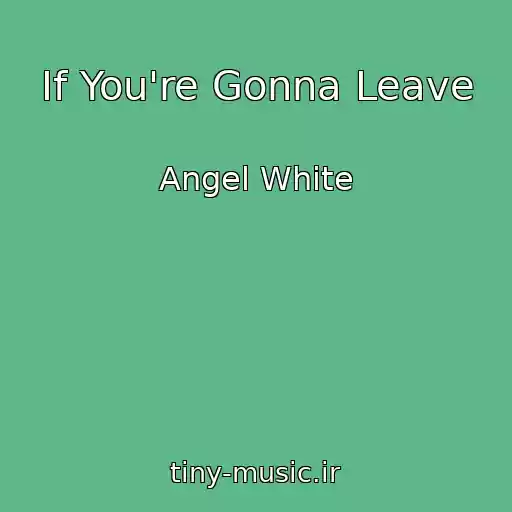 کاور آهنگ If You're Gonna Leave از Angel White