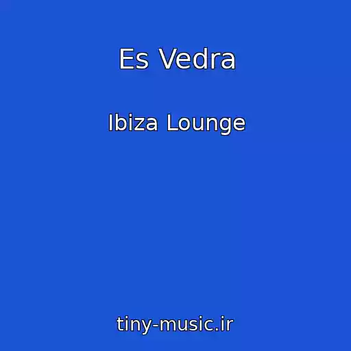 کاور آهنگ Es Vedra از Ibiza Lounge
