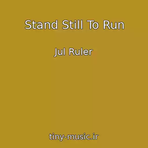 کاور آهنگ Stand Still To Run از Jul Ruler
