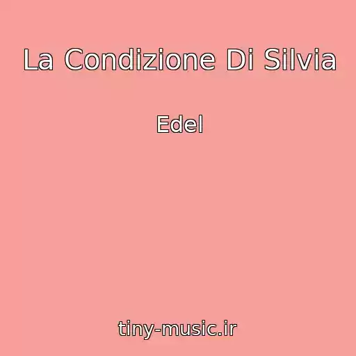 کاور آهنگ La Condizione Di Silvia از Edel
