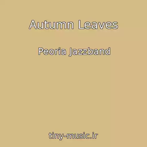 کاور آهنگ Autumn Leaves از Peoria Jazzband