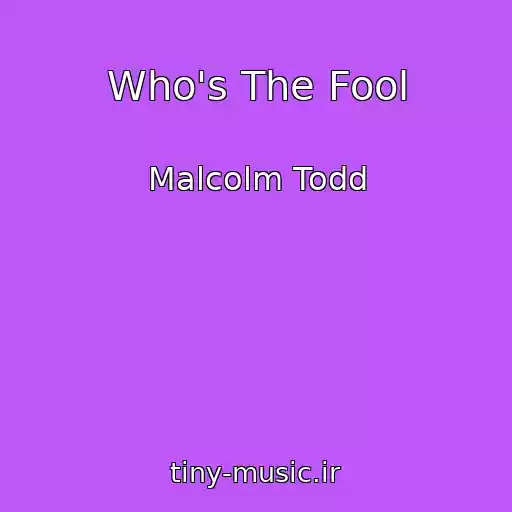 کاور آهنگ Who's The Fool از Malcolm Todd