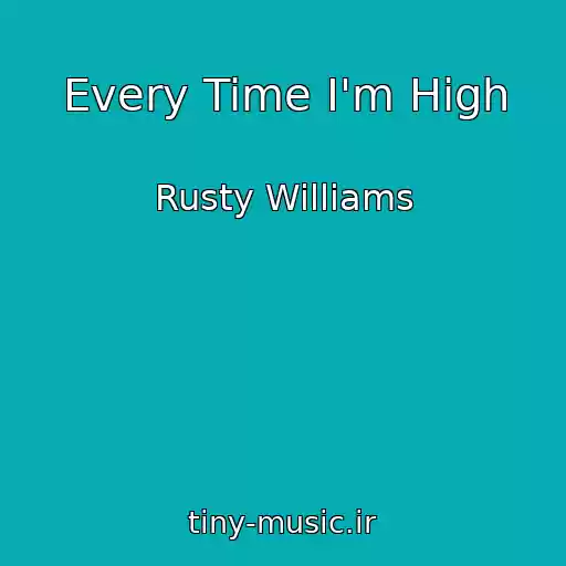 کاور آهنگ Every Time I'm High از Rusty Williams