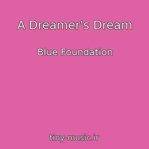 کاور آهنگ A Dreamer's Dream از Blue Foundation