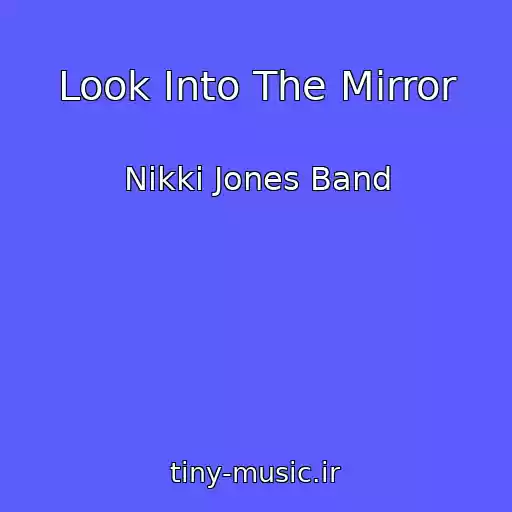کاور آهنگ Look Into The Mirror از Nikki Jones Band