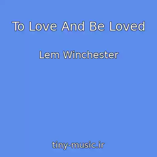 کاور آهنگ To Love And Be Loved از Lem Winchester