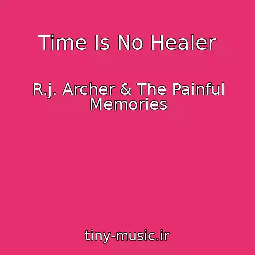 کاور آهنگ Time Is No Healer از R.j. Archer & The Painful Memories