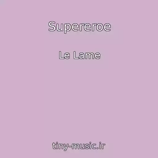 کاور آهنگ Supereroe از Le Lame