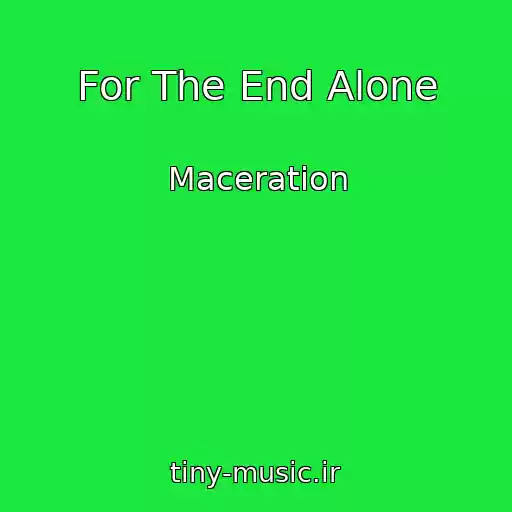 کاور آهنگ For The End Alone از Maceration