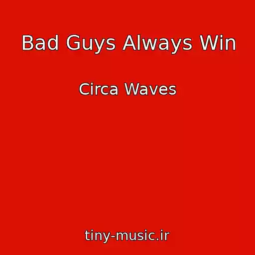 کاور آهنگ Bad Guys Always Win از Circa Waves