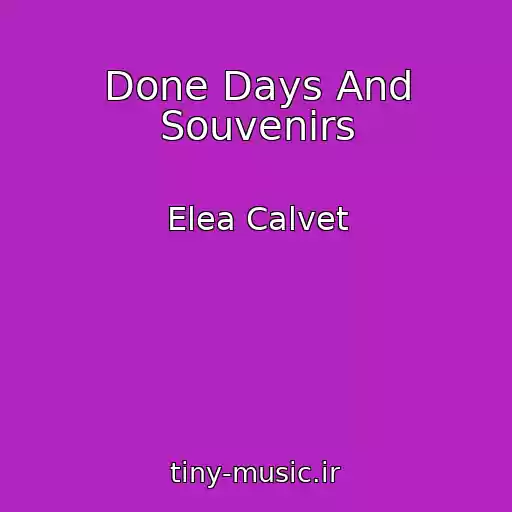 کاور آهنگ Done Days And Souvenirs از Elea Calvet