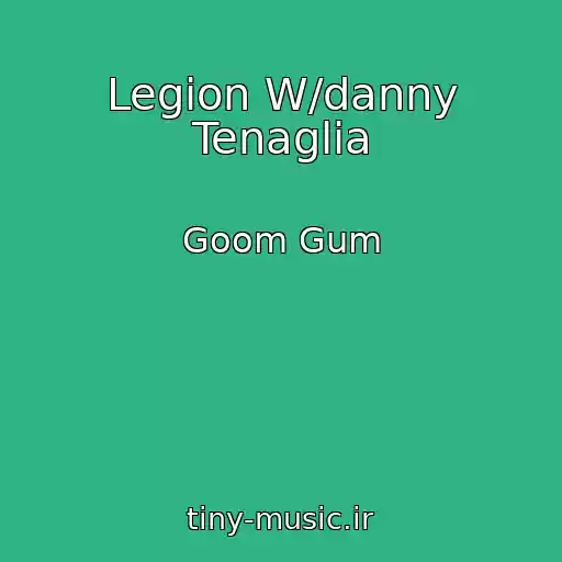 کاور آهنگ Legion W/danny Tenaglia از Goom Gum