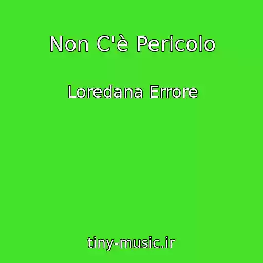 کاور آهنگ Non C'è Pericolo از Loredana Errore