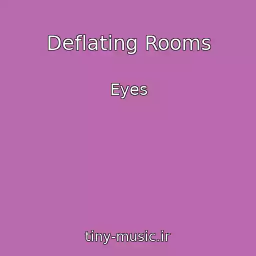 کاور آهنگ Deflating Rooms از Eyes