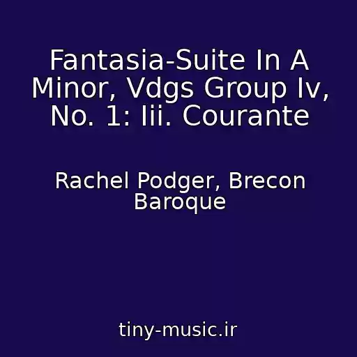 کاور آهنگ Fantasia-Suite In A Minor, Vdgs Group Iv, No. 1: Iii. Courante از Rachel Podger, Brecon Baroque