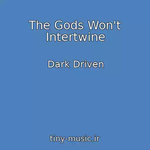 کاور آهنگ The Gods Won't Intertwine از Dark Driven