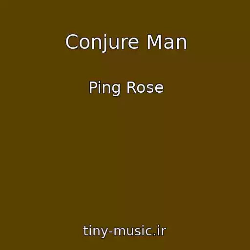 کاور آهنگ Conjure Man از Ping Rose