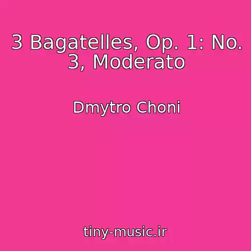 کاور آهنگ 3 Bagatelles, Op. 1: No. 3, Moderato از Dmytro Choni