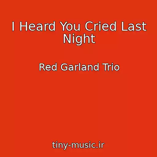 کاور آهنگ I Heard You Cried Last Night از Red Garland Trio