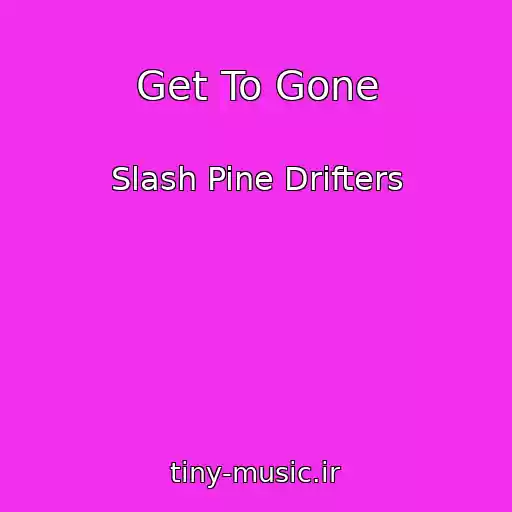 کاور آهنگ Get To Gone از Slash Pine Drifters