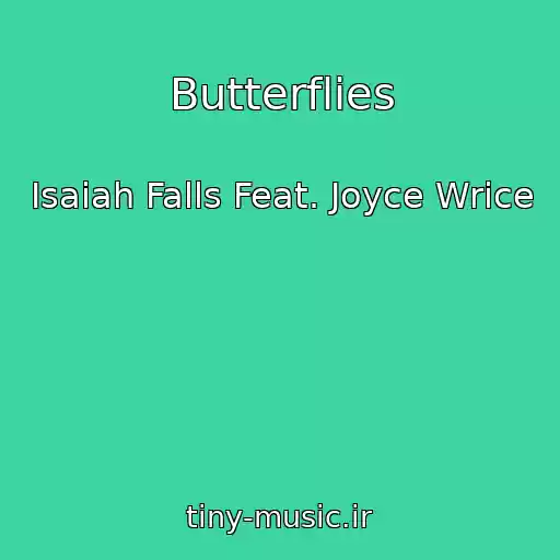 کاور آهنگ Butterflies از Isaiah Falls Feat. Joyce Wrice