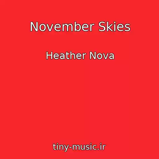 کاور آهنگ November Skies از Heather Nova