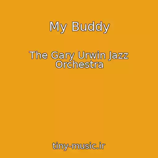 کاور آهنگ My Buddy از The Gary Urwin Jazz Orchestra