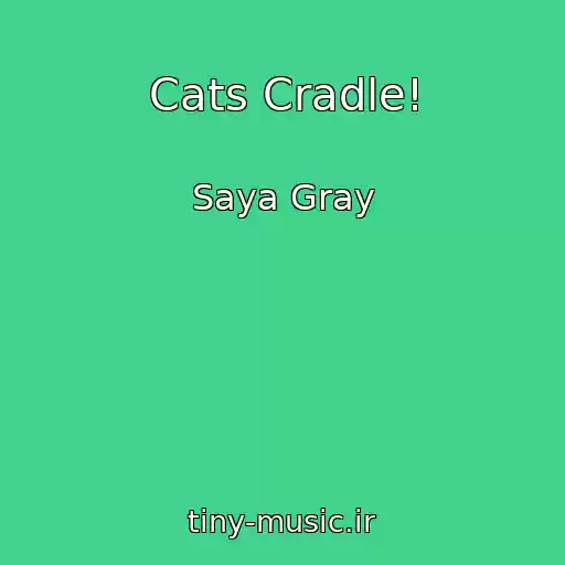 کاور آهنگ Cats Cradle! از Saya Gray