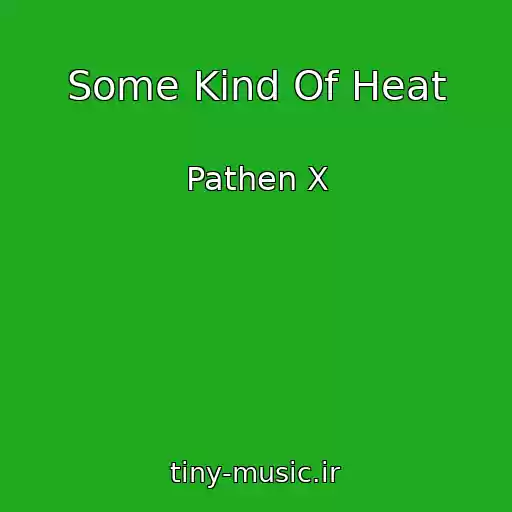 کاور آهنگ Some Kind Of Heat از Pathen X