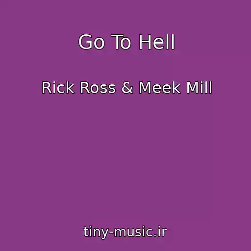 کاور آهنگ Go To Hell از Rick Ross & Meek Mill