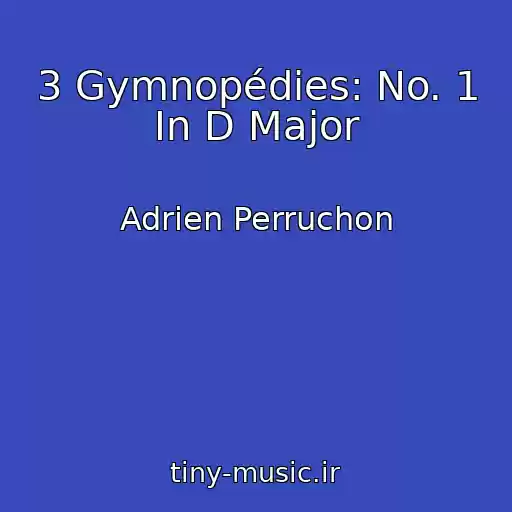 کاور آهنگ 3 Gymnopédies: No. 1 In D Major از Adrien Perruchon